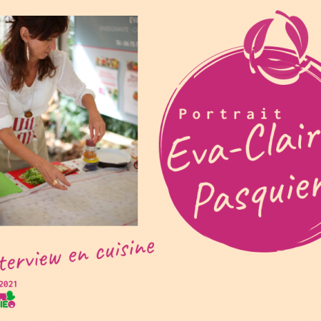Interview en cuisine Eva-Claire Pasquier